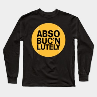 AbsoBucnLutely Long Sleeve T-Shirt